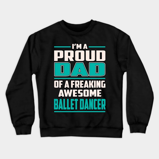 Proud DAD Ballet Dancer Crewneck Sweatshirt by Rento